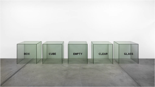 Joseph Kosuth. 1965. "Box, Cube, Empty, Clear, Glass – A Description http://nsmn1.uh.edu/dgraur/Research.html 